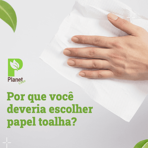 Por que você deveria escolher papel toalha